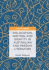 Image for Dislocation, Writing, and Identity in Australian and Persian Literature