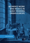 Image for Women&#39;s Work and Rights in Early Modern Urban Europe