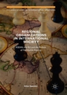 Image for Regional Organizations in International Society : ASEAN, the EU and the Politics of Normative Arguing