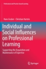 Image for Individual and Social Influences on Professional Learning : Supporting the Acquisition and Maintenance of Expertise