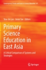 Image for Primary Science Education in East Asia : A Critical Comparison of Systems and Strategies