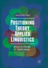 Image for Positioning Theory in Applied Linguistics : Research Design and Applications