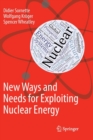Image for New Ways and Needs for Exploiting Nuclear Energy