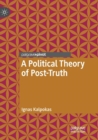 Image for A Political Theory of Post-Truth