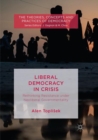 Image for Liberal Democracy in Crisis : Rethinking Resistance under Neoliberal Governmentality