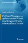 Image for The Power Struggles over the Post-neoliberal Social Security System Reforms in Venezuela and Ecuador