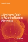 Image for A Beginners&#39; Guide to Scanning Electron Microscopy