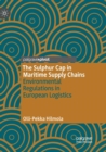 Image for The Sulphur Cap in Maritime Supply Chains : Environmental Regulations in European Logistics