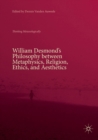 Image for William Desmond&#39;s Philosophy between Metaphysics, Religion, Ethics, and Aesthetics : Thinking Metaxologically