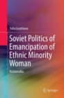 Image for Soviet Politics of Emancipation of Ethnic Minority Woman : Natsionalka