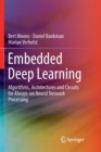 Image for Embedded Deep Learning : Algorithms, Architectures and Circuits for Always-on Neural Network Processing