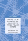 Image for The Political Economy of Normative Trade Power Europe