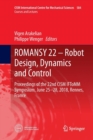 Image for ROMANSY 22 – Robot Design, Dynamics and Control : Proceedings of the 22nd CISM IFToMM Symposium, June 25-28, 2018, Rennes, France