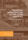 Image for Transport Infrastructure in Time, Scope and Scale : An Economic History and Evolutionary Perspective