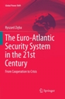 Image for The Euro-Atlantic Security System in the 21st Century : From Cooperation to Crisis