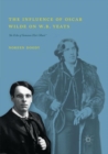 Image for The Influence of Oscar Wilde on W.B. Yeats : &quot;An Echo of Someone Else&#39;s Music&quot;