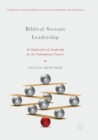 Image for Biblical Servant Leadership : An Exploration of Leadership for the Contemporary Context