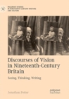 Image for Discourses of Vision in Nineteenth-Century Britain : Seeing, Thinking, Writing