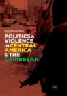 Image for Politics and Violence in Central America and the Caribbean