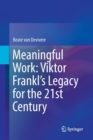Image for Meaningful Work: Viktor Frankl’s Legacy for the 21st Century