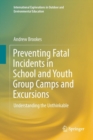 Image for Preventing Fatal Incidents in School and Youth Group Camps and Excursions : Understanding the Unthinkable
