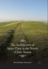Image for The Architecture of Space-Time in the Novels of Jane Austen