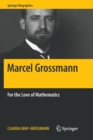 Image for Marcel Grossmann : For the Love of Mathematics