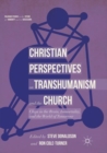 Image for Christian Perspectives on Transhumanism and the Church