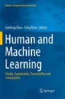 Image for Human and Machine Learning : Visible, Explainable, Trustworthy and Transparent