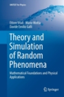 Image for Theory and Simulation of Random Phenomena : Mathematical Foundations and Physical Applications