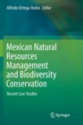 Image for Mexican Natural Resources Management and Biodiversity Conservation : Recent Case Studies