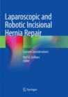Image for Laparoscopic and Robotic Incisional Hernia Repair : Current Considerations