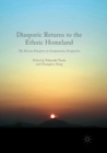 Image for Diasporic Returns to the Ethnic Homeland : The Korean Diaspora in Comparative Perspective