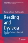 Image for Reading and Dyslexia : From Basic Functions to Higher Order Cognition