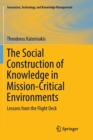 Image for The Social Construction of Knowledge in Mission-Critical Environments