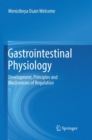 Image for Gastrointestinal Physiology : Development, Principles and Mechanisms of Regulation