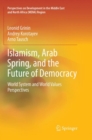 Image for Islamism, Arab Spring, and the Future of Democracy : World System and World Values Perspectives