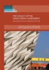 Image for The Legacy of the Good Friday Agreement : Northern Irish Politics, Culture and Art after 1998