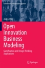Image for Open Innovation Business Modeling : Gamification and Design Thinking Applications