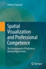 Image for Spatial Visualization and Professional Competence : The Development of Proficiency Among Digital Artists