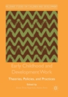 Image for Early Childhood and Development Work : Theories, Policies, and Practices
