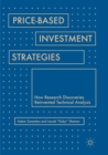 Image for Price-Based Investment Strategies : How Research Discoveries Reinvented Technical Analysis