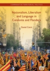 Image for Nationalism, liberalism and language in Catalonia and Flanders