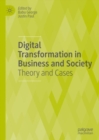 Image for Digital transformation in business and society  : theory and cases