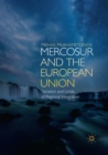 Image for MERCOSUR and the European Union : Variation and Limits of Regional Integration