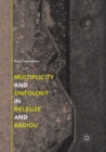 Image for Multiplicity and Ontology in Deleuze and Badiou