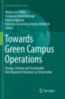 Image for Towards Green Campus Operations : Energy, Climate and Sustainable Development Initiatives at Universities