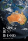 Image for Australia in the US Empire : A Study in Political Realism