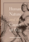 Image for Human Nature and the Causes of War