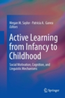 Image for Active Learning from Infancy to Childhood : Social Motivation, Cognition, and Linguistic Mechanisms